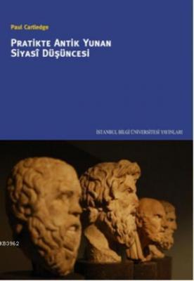 Pratikte Antik Yunan Siyasi Düşüncesi Paul Cartledge