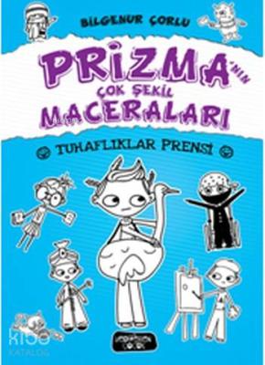 Prizma'nın Çok Şekil Maceraları (Ciltli); Tuhaflıklar Prensi Bilgenur 