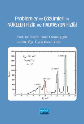 Problemler ve Çözümleri ile Nükleer Fizik Ve Radrasyon Fiziği Nazmi Tu