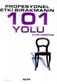 Profesyonel Etki Bırakmanın 101 Yolu Elleri Sampson