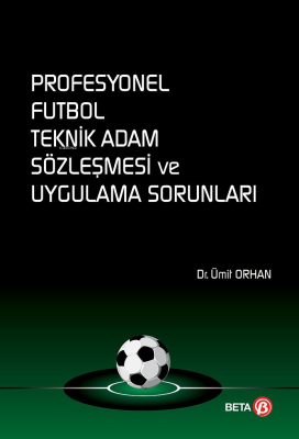 Profesyonel Futbol Teknik Adam Sözleşmesi ve Uygulama Sorunları Ümit O