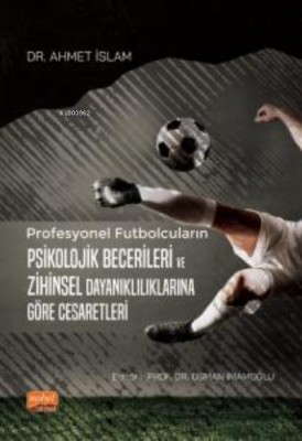 Profesyonel Futbolcuların Psikolojik Becerileri ve Zihinsel Dayanıklıl