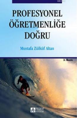 Profesyonel Öğretmenliğe Doğru Mustafa Zülküf Altan