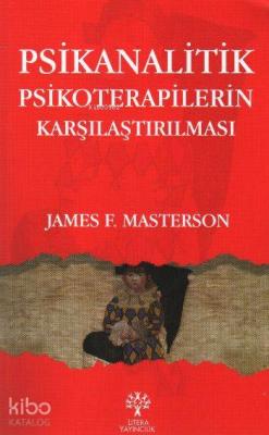 Psikanalitik Psikoterapilerin Karşılaştırılması James F. Masterson