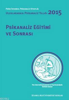 Psikanaliz Egitimi ve Sonrası Uluslararası Psikanaliz Yıllıgı 2015 Kol