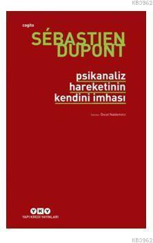 Psikanaliz Hareketinin Kendini İmhası Sebastien Dupont