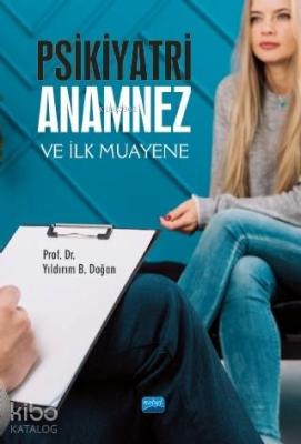 Psikiyatri: Anamnez ve İlk Muayene Yıldırım B. Doğan