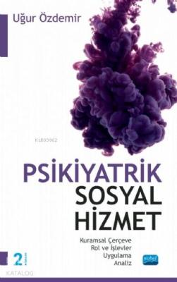 Psikiyatrik Sosyal Hizmet / Kuramsal Çerçeve – Rol ve İşlevler – Uygul