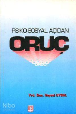 Psiko-Sosyal Açıdan Oruç Veysel Uysal