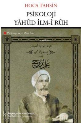 Psikoloji Yâhûd İlm-i Rûh (Psikoloji veya Ruh İlmi) Hoca Tahsin