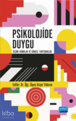 Psikolojide Duygu;Seçme Konular ve Güncel Tartışmalar Asiye Yıldırım