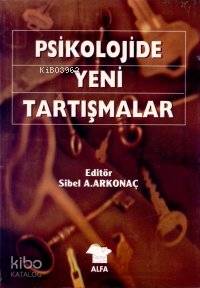 Psikolojide Yeni Tartışmalar Sibel Arkonaç