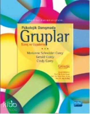 Psikolojik Danışmada Gruplar; Süreç ve Uygulama Gerald Corey