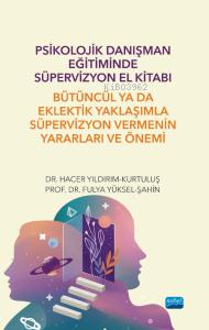 Psikolojik Danışman Eğitiminde Süpervizyon El Kitabı;Bütüncül ya da Ek