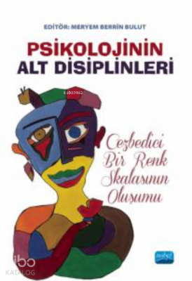 Psikolojinin Alt Disiplinleri: Cezbedici Bir Renk Skalasının Oluşumu M