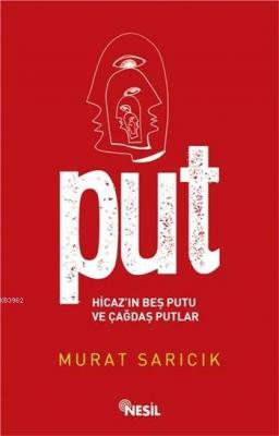 Put - Hicaz'ın Beş Putu ve Çağdaş Putlar Murat Sarıcık