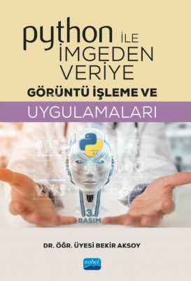 Python ile İmgeden Veriye Görüntü İşleme ve Uygulamaları Bekir Aksoy