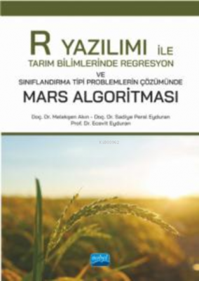 R Yazılımı; Tarım Bilimlerinde Regresyon ve Sınıflandırma Tipi Problem