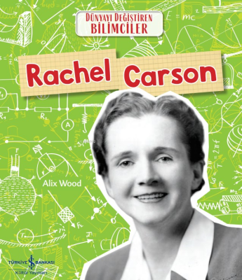 Rachel Carson Dünyayi Değiştiren Bilimciler Alix Wood