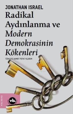 Radikal Aydınlanma ve Modern Demokrasinin Kökenleri Jonatha Israel