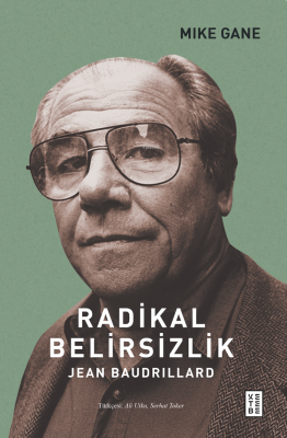 Radikal Belirsizlik ;Jean Baudrillard Mike Gain