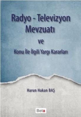 Radyo Televizyon Mevzuatı; Ve Konu ile İlgili Yargı Kararları Harun Ha