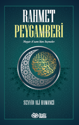 Rahmet Peygamberi;Neyyir A’zam’dan Seçmeler Seyyid Ali Hamanei