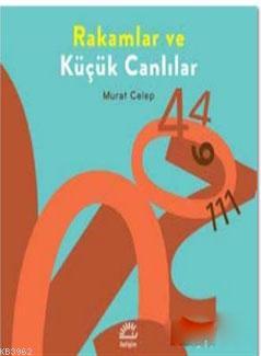 Rakamlar ve Küçük Canlılar Murat Celep