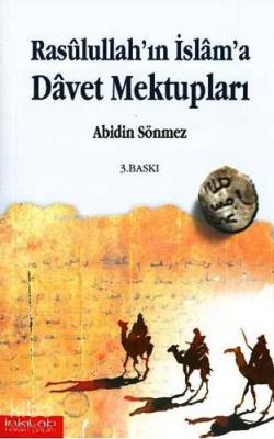 Rasûlullah'ın İslâm'a Dâvet Mektupları Abidin Sönmez