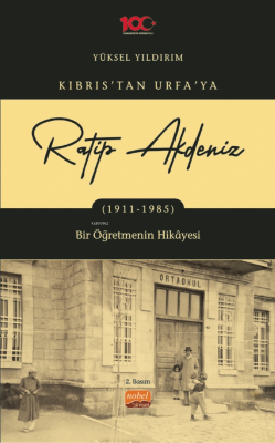 Ratip Akdeniz: Kıbrıs'tan Urfa'ya 1911-1985 Yüksel Yıldırım