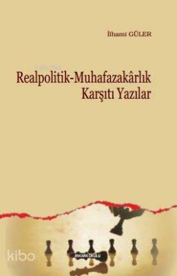 Realpolitik - Muhafazakarlık Karşıtı Yazılar İlhami Güler