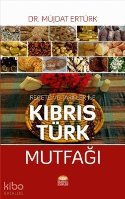 Reçete ve Tarfiler ile Kıbrıs Türk Mutfağı Müjdat Ertürk