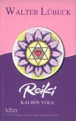 Reiki Kalbin Yolu Walter Lübeck