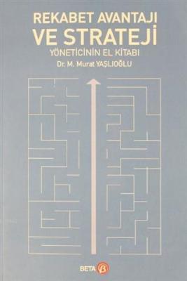 Rekabet Avantajı ve Strateji Yöneticinin El Kitabı M.Murat Yaşlıoğlu