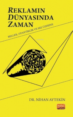 Reklamın Dünyasında Zaman: Bellek, Otantiklik ve Hız Üzerine Nihan Ayt