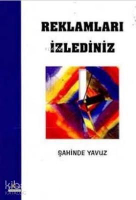 Reklamları İzlediniz Şahinde Yavuz