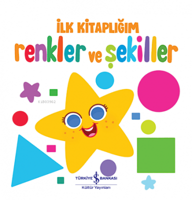 Renkler Ve Şekiller ;İlk Kitaplığım Kolektif