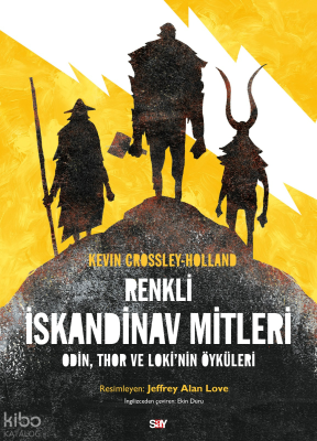 Renkli İskandinav Mitleri;Odin, Thor ve Loki’nin Öyküleri Kevin Cross