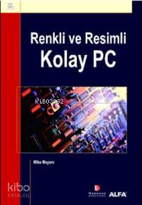 Renkli ve Resimli Kolay Pc Mike Meyers