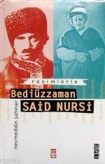 Resimlerle Bediüzzaman Said Nursi Necmeddin Şahiner