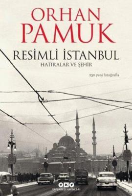 Resimli İstanbul; Hatıralar ve Şehir Orhan Pamuk