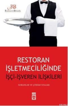 Restoran İşletmeciliğinde İşçi - İşveren İlişkileri Ramazan Bingöl