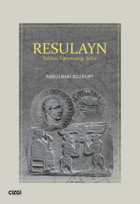 Resulayn - Talihin Uğramadığı Şehir Abdülbaki Bozkurt