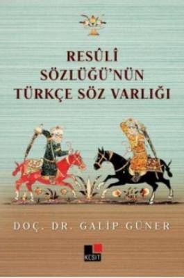 Resuli Sözlüğü'nün Türkçe Söz Varlığı Galip Güner