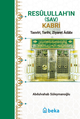 Resulullah’ın (Sav) Kabri - Tasviri, Tarihi, Ziyaret Adabı Abdulvahab 