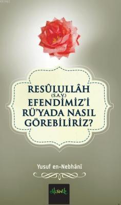 Resülullah (S.A.V.) Efendimiz'i Rü'yada Nasıl Görebiliriz? Yusuf En- N