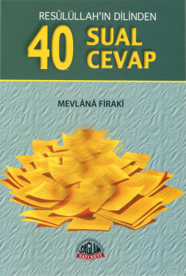 Resulüllah'ın Dilinden 40 Sual 40 Cevap (Cep Boy) Mevlana Firaki