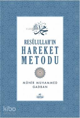 Resulullah'ın Hareket Metodu Münir Muhammed Gadban