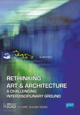 Rethinking Art And Architecture; A Challenging Interdisciplinary Groun