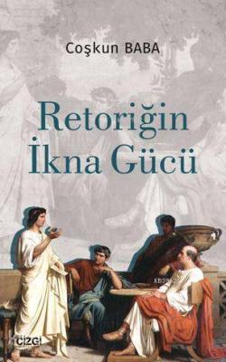 Retoriğin İkna Gücü Kolektif